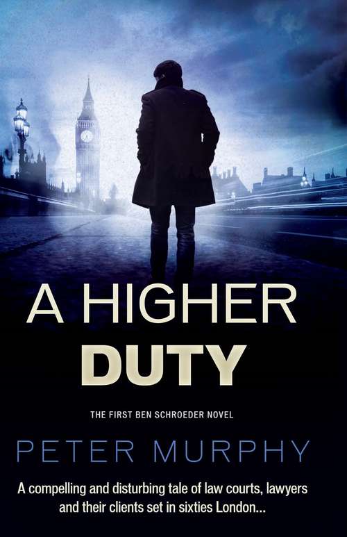 Book cover of A Higher Duty: A gripping 1960s British courtroom drama (A Ben Schroeder legal thriller #1)
