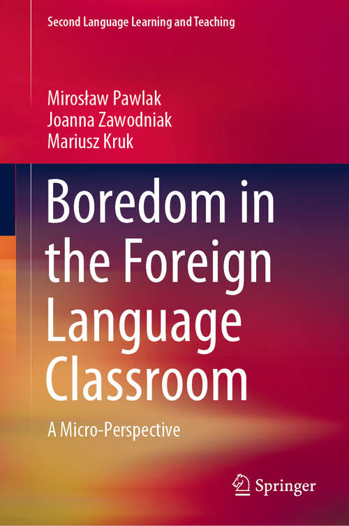Book cover of Boredom in the Foreign Language Classroom: A Micro-Perspective (1st ed. 2020) (Second Language Learning and Teaching)