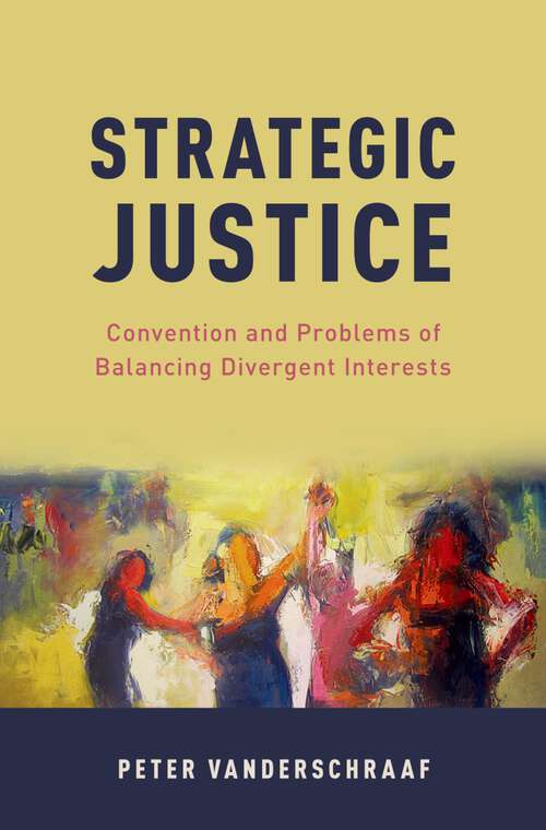 Book cover of Strategic Justice: Convention and Problems of Balancing Divergent Interests (Oxford Moral Theory)