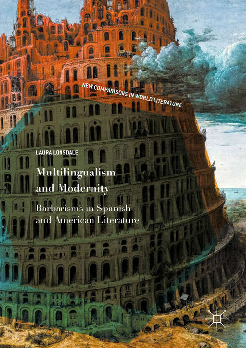 Book cover of Multilingualism and Modernity: Barbarisms in Spanish and American Literature