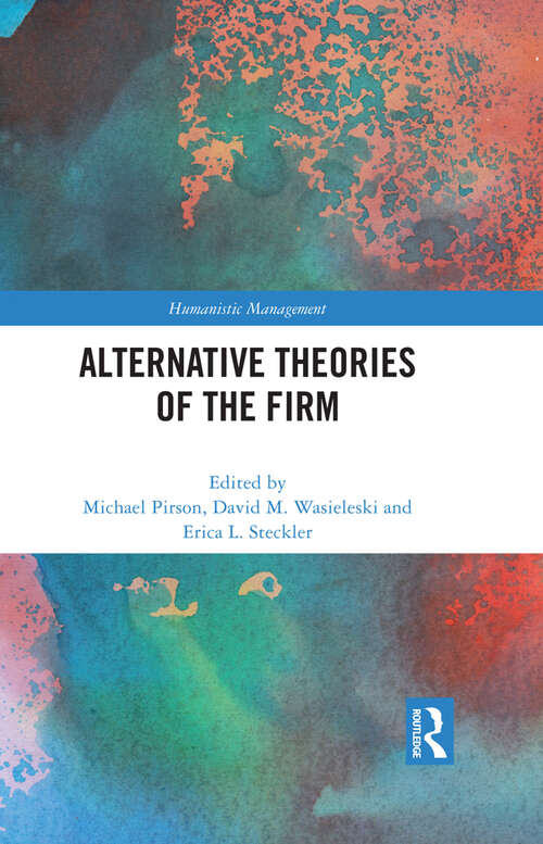 Book cover of Alternative Theories of the Firm (Humanistic Management)