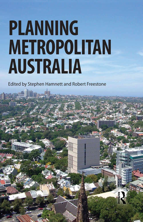 Book cover of Planning Metropolitan Australia (Planning, History and Environment Series)