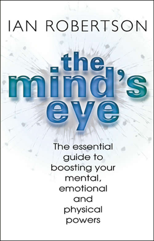 Book cover of The Mind's Eye: The Essential Guide To Boosting Your Mental, Emotional And Physical Powers