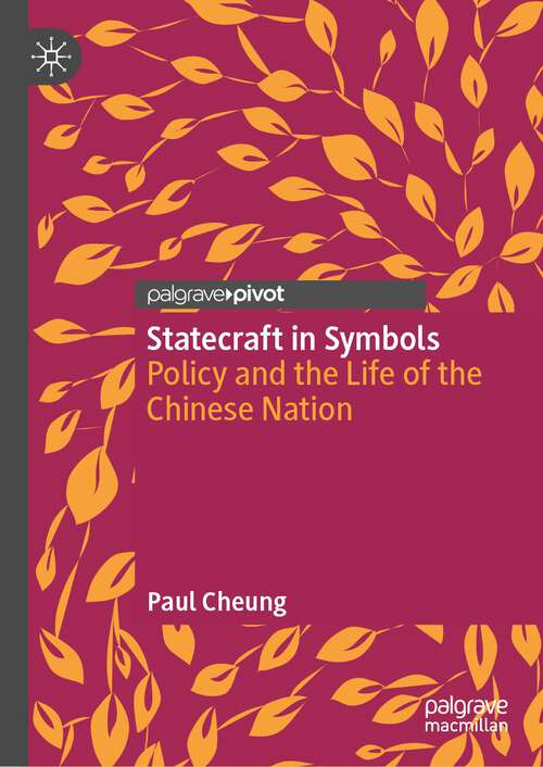 Book cover of Statecraft in Symbols: Policy and the Life of the Chinese Nation (1st ed. 2022)