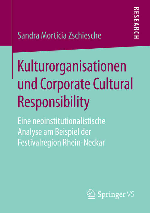 Book cover of Kulturorganisationen und Corporate Cultural Responsibility: Eine neoinstitutionalistische Analyse am Beispiel der Festivalregion Rhein-Neckar (1. Aufl. 2015)