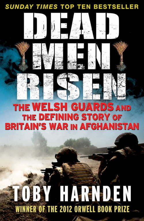 Book cover of Dead Men Risen: The Welsh Guards and the Real Story of Britain's War in Afghanistan