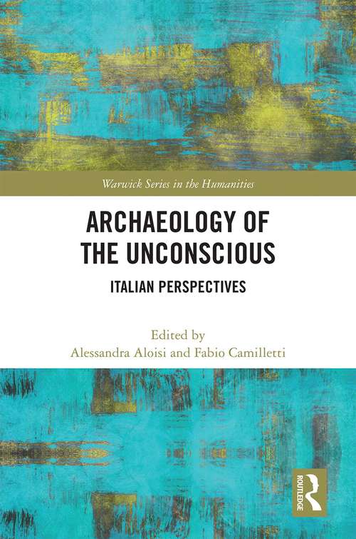 Book cover of Archaeology of the Unconscious: Italian Perspectives (Warwick Series in the Humanities)