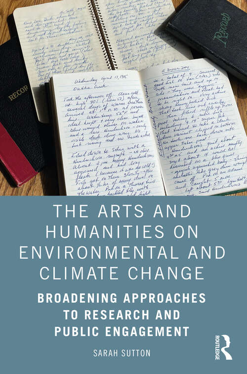Book cover of The Arts and Humanities on Environmental and Climate Change: Broadening Approaches to Research and Public Engagement