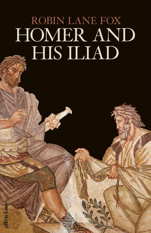 Book cover of Homer and His Iliad