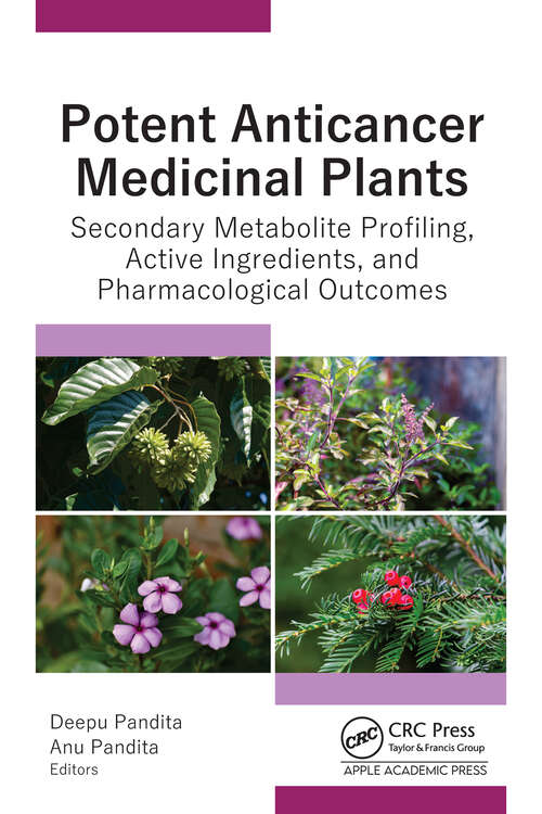 Book cover of Potent Anticancer Medicinal Plants: Secondary Metabolite Profiling, Active Ingredients, and Pharmacological Outcomes
