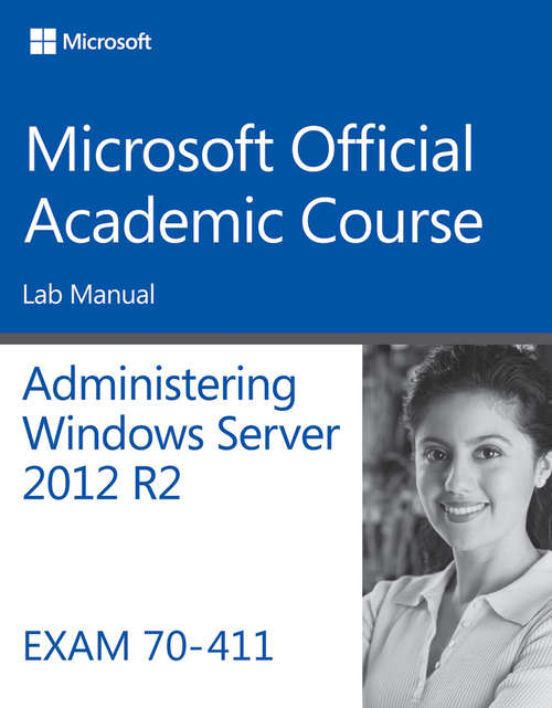 Book cover of 70-411 Administering Windows Server 2012 R2 Lab Manual