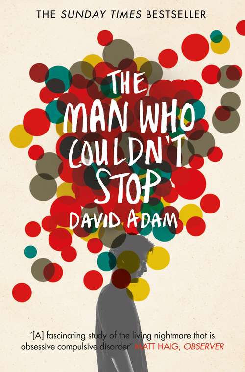 Book cover of The Man Who Couldn't Stop: The Truth About OCD