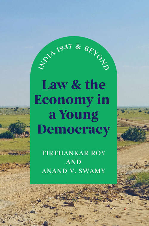 Book cover of Law and the Economy in a Young Democracy: India 1947 and Beyond (Markets and Governments in Economic History)