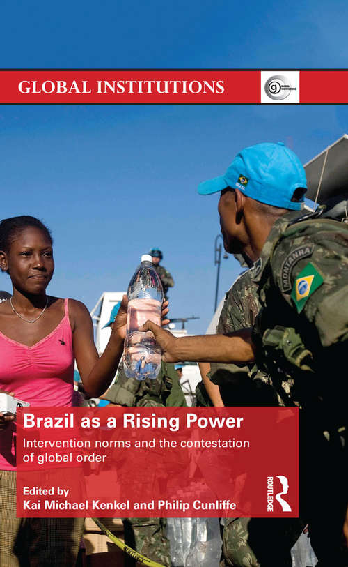 Book cover of Brazil As A Rising Power: Intervention Norms And The Contestation Of Global Order (Global Institutions Ser. (PDF))