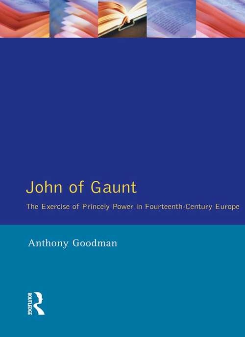 Book cover of John of Gaunt: The Exercise of Princely Power in Fourteenth-Century Europe