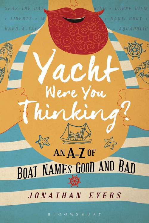 Book cover of Yacht Were You Thinking?: An A-Z of Boat Names Good and Bad