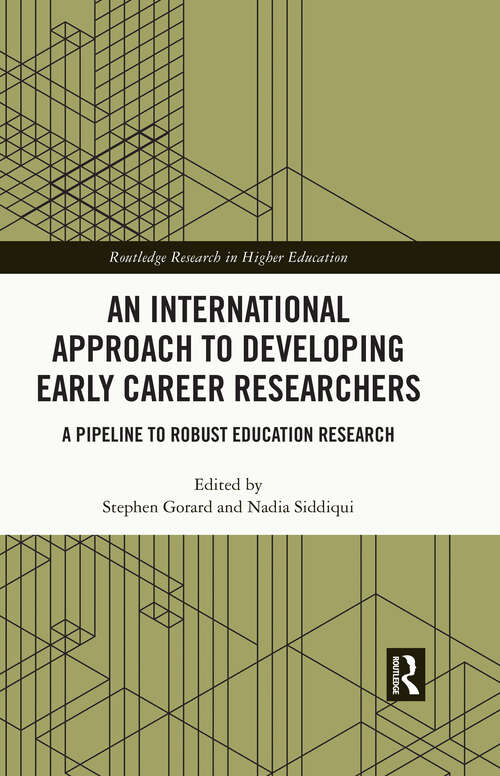 Book cover of An International Approach to Developing Early Career Researchers: A Pipeline to Robust Education Research (Routledge Research in Higher Education)