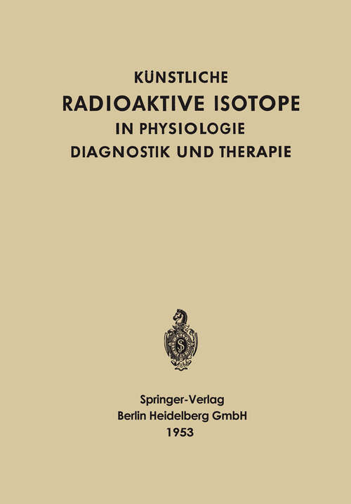 Book cover of Künstliche radioaktive Isotope in Physiologie, Diagnostik und Therapie (1953)