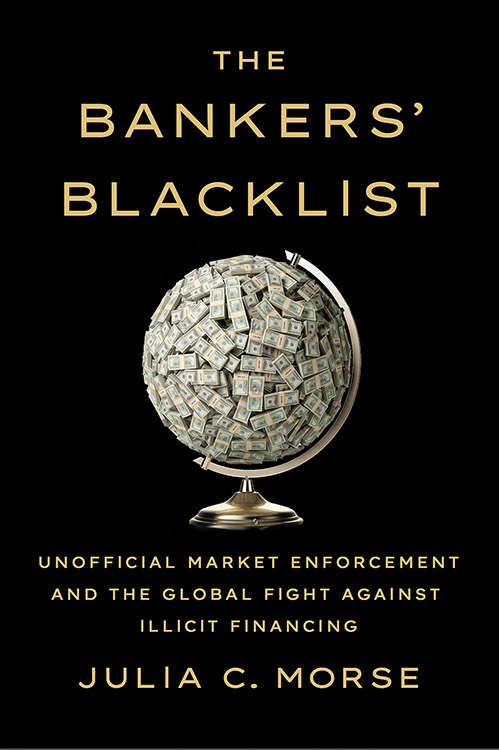 Book cover of The Bankers' Blacklist: Unofficial Market Enforcement and the Global Fight against Illicit Financing (Cornell Studies in Money)