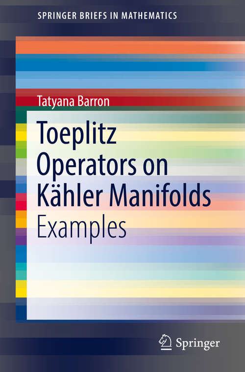 Book cover of Toeplitz Operators on Kähler Manifolds: Examples (SpringerBriefs in Mathematics)