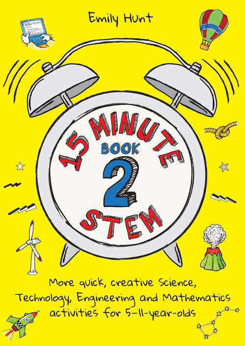 Book cover of 15-Minute STEM Book 2: More quick, creative science, technology, engineering and mathematics activities for 5-11-year-olds