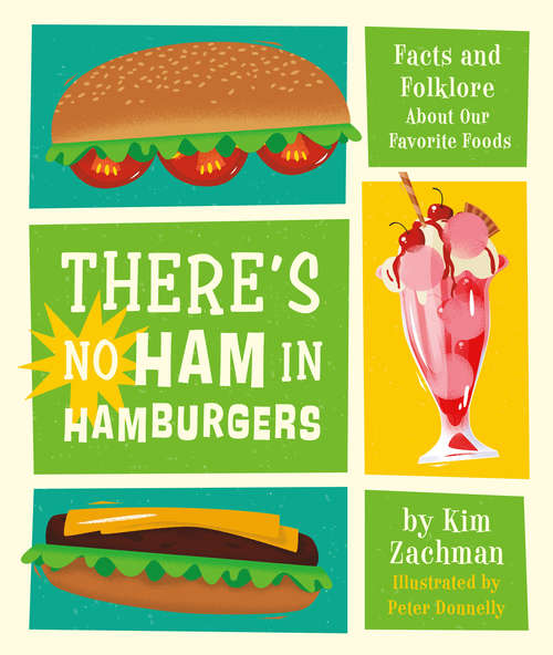 Book cover of There’s No Ham in Hamburgers: Facts And Folklore About Our Favorite Foods