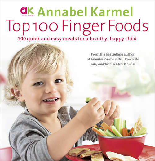 Book cover of Top 100 Finger Foods: 100 Recipes For A Healthy, Happy Child
