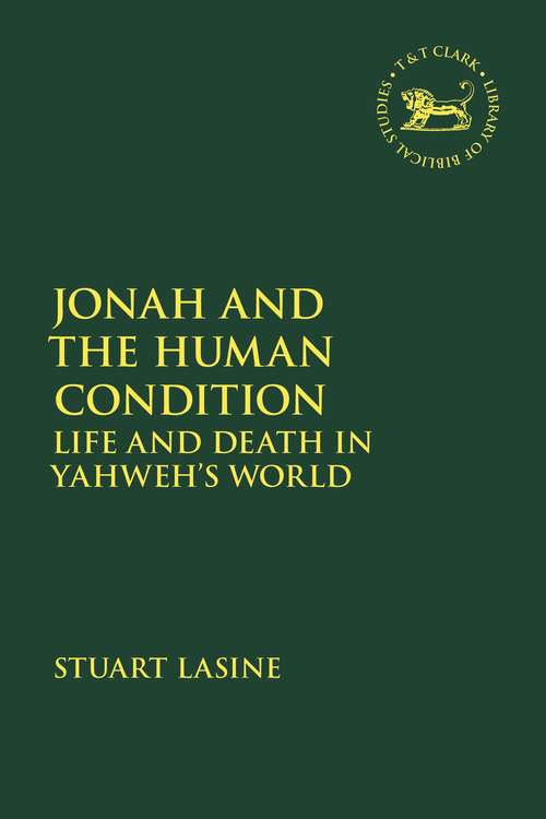 Book cover of Jonah and the Human Condition: Life and Death in Yahweh’s World (The Library of Hebrew Bible/Old Testament Studies)