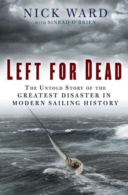 Book cover of Left for Dead: Surviving the Deadliest Storm in Modern Sailing History