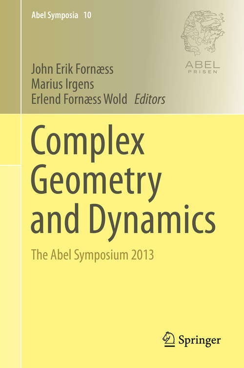 Book cover of Complex Geometry and Dynamics: The Abel Symposium 2013 (1st ed. 2015) (Abel Symposia #10)
