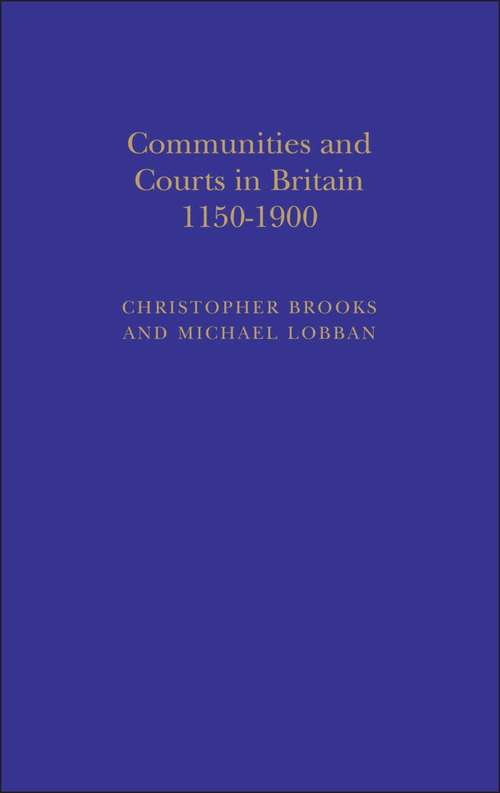Book cover of Communities and Courts in Britain, 1150-1900