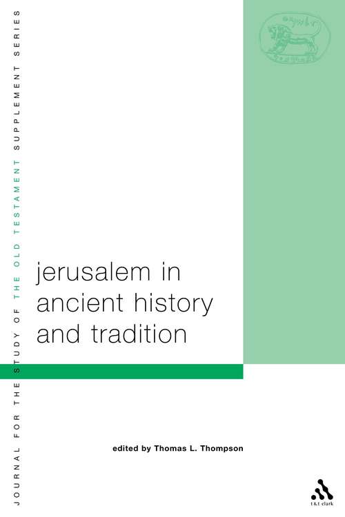 Book cover of Jerusalem in Ancient History and Tradition (The Library of Hebrew Bible/Old Testament Studies)