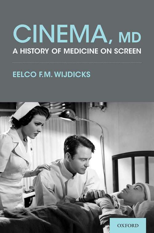 Book cover of Cinema, MD: A History of Medicine On Screen