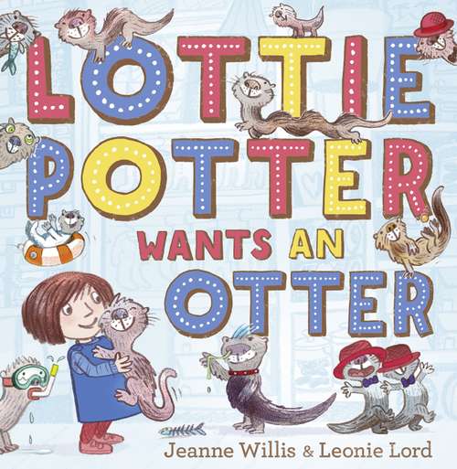 Book cover of Lottie Potter Wants an Otter (ePub edition)