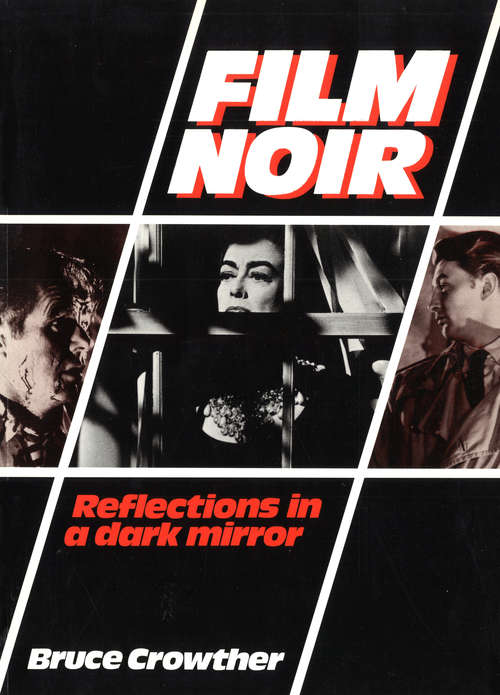 Book cover of Film Noir: Reflections In A Dark Mirror