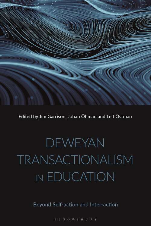 Book cover of Deweyan Transactionalism in Education: Beyond Self-action and Inter-action