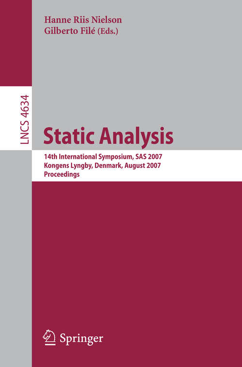 Book cover of Static Analysis: 14th International Symposium, SAS 2007, Kongens Lyngby, Denmark, August 22-24, 2007, Proceedings (2007) (Lecture Notes in Computer Science #4634)