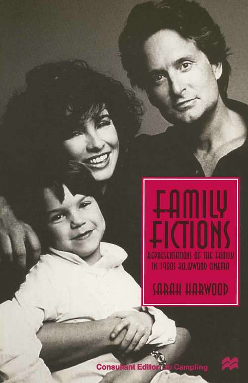 Book cover of Family Fictions: Representations of the Family in 1980s Hollywood Cinema (1st ed. 1997)