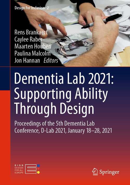Book cover of Dementia Lab 2021: Proceedings of the 5th Dementia Lab Conference, D-Lab 2021, January 18–28, 2021 (1st ed. 2021) (Design For Inclusion #2)