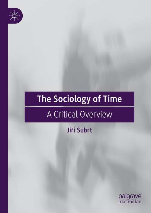 Book cover of The Sociology of Time: A Critical Overview (1st ed. 2021)