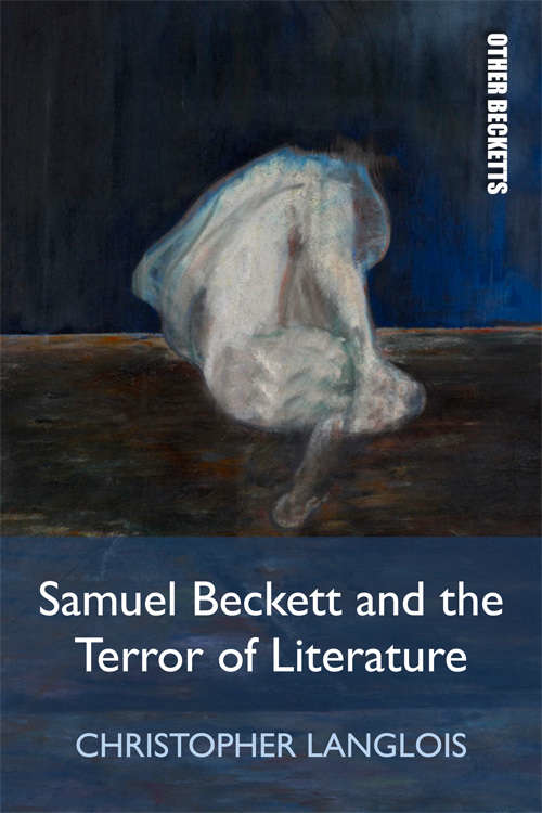 Book cover of Samuel Beckett and the Terror of Literature (Other Becketts)