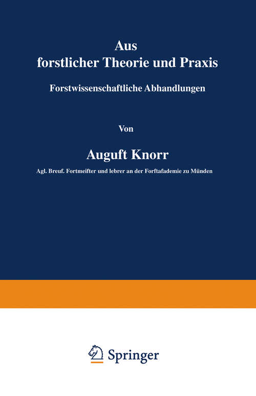 Book cover of Aus forstlicher Theorie und Praxis: Forstwissenschaftliche Abhandlungen (1878)