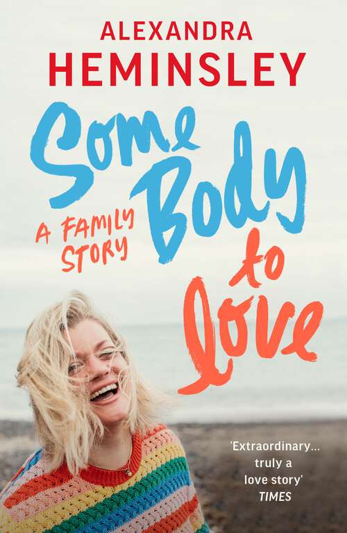 Book cover of Some Body to Love: A Family Story