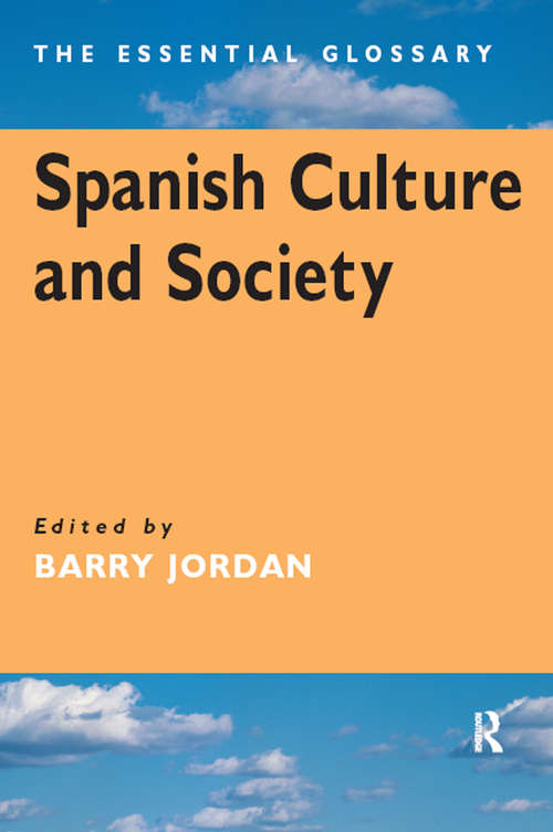 Book cover of Spanish Culture and Society: The Essential Glossary (The\essential Glossary Ser.)