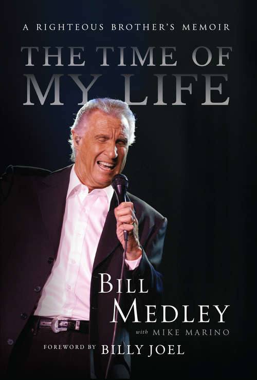 Book cover of The Time of My Life: A Righteous Brother's Memoir