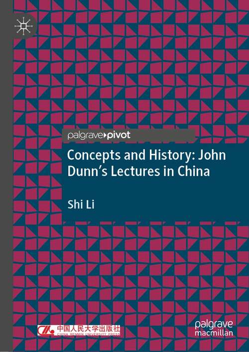Book cover of Concepts and History: John Dunn’s Lectures in China (1st ed. 2021)
