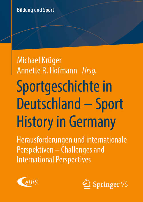 Book cover of Sportgeschichte in Deutschland - Sport History in Germany: Herausforderungen und internationale Perspektiven – Challenges and International Perspectives (1. Aufl. 2020) (Bildung und Sport #22)