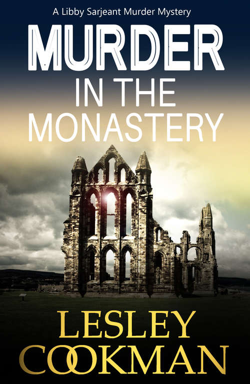 Book cover of Murder in the Monastery: A Libby Sarjeant Murder Mystery (A Libby Sarjeant Murder Mystery Series #11)
