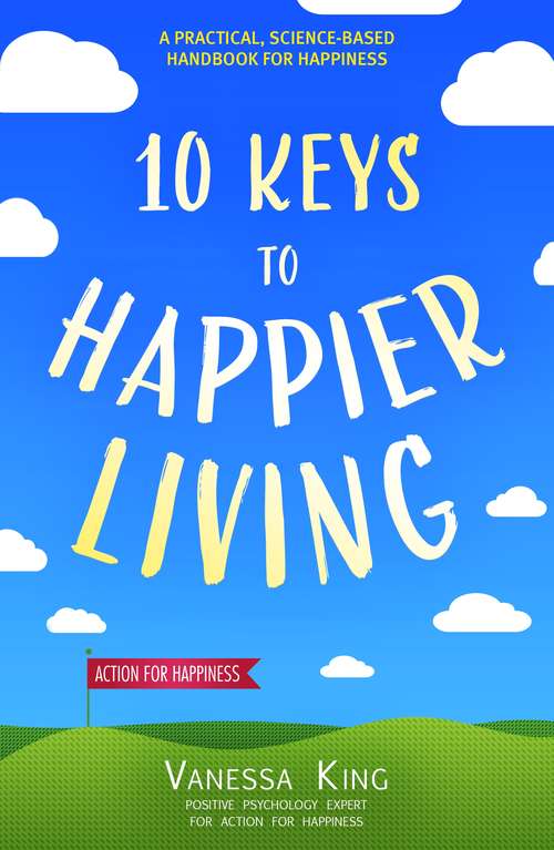 Book cover of 10 Keys to Happier Living: 10 Keys to Happier Living