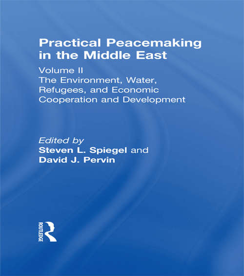 Book cover of Practical Peacemaking in the Middle East: The Environment, Water, Refugees, and Economic Cooperation and Development